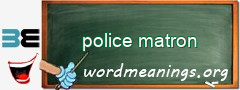 WordMeaning blackboard for police matron